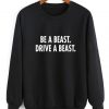 Be A Beast Drive A Beast Sweater