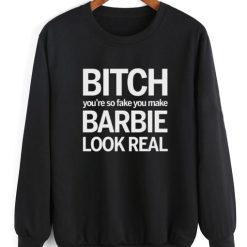 Bitch You're So Fake Sweater