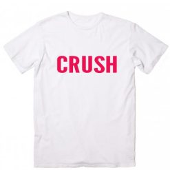 Crush Quotes T-Shirt