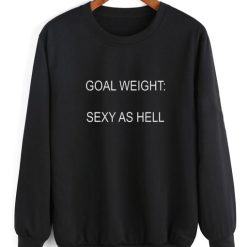 Goal Weight Sexy As Hell Sweater