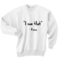 I Saw That Karma Sweater