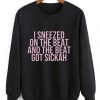 I Sneezed On The Beat Sweater