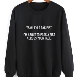 I'm A Pacifist Sweater