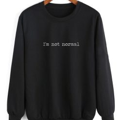 I'm Not Normal Sweater