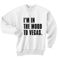 I'm in The Mood To Vegas Sweater