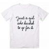 Just A Girl Who Decide To Go For It T-Shirt