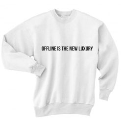 Offline is The New Luxury Sweater