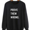 Prove Them Wrong Sweater
