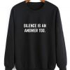 Silence is An Answer Too Sweater