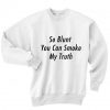 So Blunt You Can Smoke My Truth Sweater