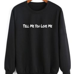 Tell Me You Love Me Sweater