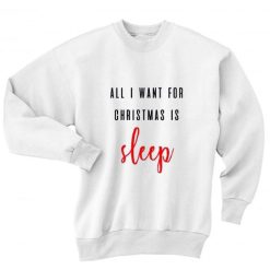 All I Want For Christmas Is Sleep Sweater