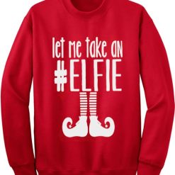 Let Me Take An Elfie Sweater