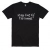 Stay Out of the Forest T-Shirt