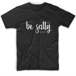 Be Salty T-shirt