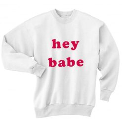 Hey babe Sweater