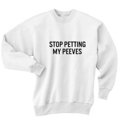 Stop Petting My Peeves Sweater