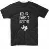 Texas Does It Better T-shirt