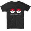 Use My Pokeballs T-shirt