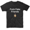 Fuck Fake Friends T-shirt