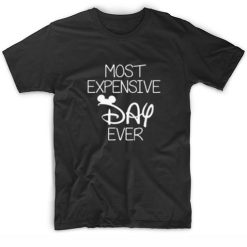 Most Expensive Day Ever T-shirt