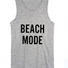 Beach Mode Summer Tank top Funny T shirt Quotes