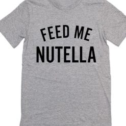 Feed Me Nutella T-shirt