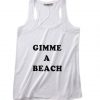Gimme A Beach Summer Tank top Funny T shirt Quotes
