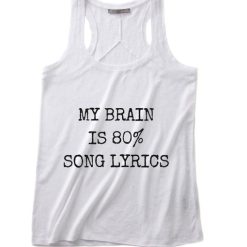 My Brain Is 80% Song Lyrics Summer Tank top Funny T shirt Quotes