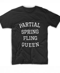Partial Spring Fling Queen T-shirt