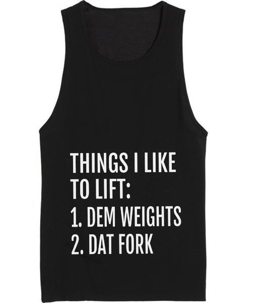 Things I Like To Lift Dem Weights Dat Fork Summer Tank top