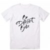 Be Different Babe T-Shirt