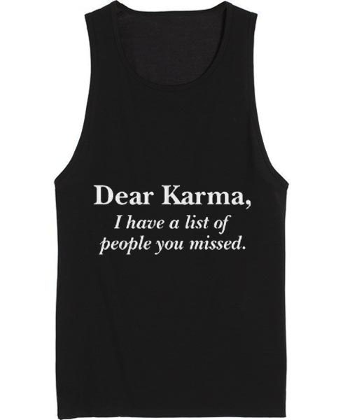 Dear Karma I Have A List of People You Missed Tank Top Summer Tank top