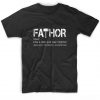 Fathor Like Dad Just Way Mightier T-Shirt
