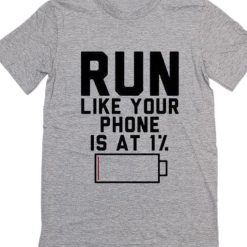 Run Like Your Phone is At 1% T-Shirt