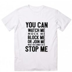 You Cannot STOP ME T-Shirt
