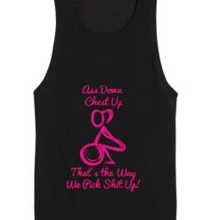 Ass Down Chest Up That's the Way We Pick Shit Up Summer Tank top