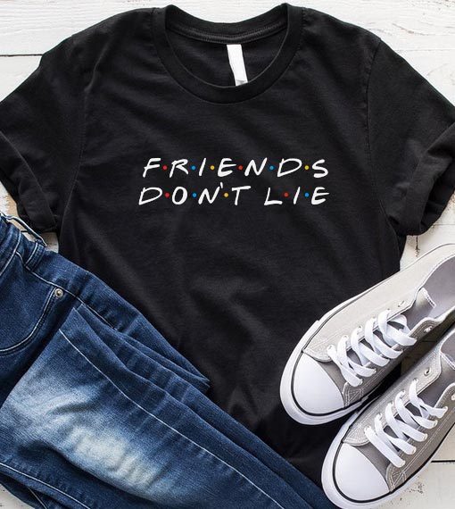 Friends Dont Lie Friends TV Shows T-shirt
