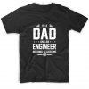 I'm A Dad And Engineer T-shirt