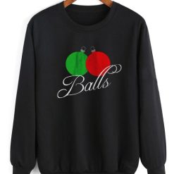 Balls Funny Sweatshirt