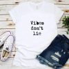 Vibes Don't Lie T-Shirt