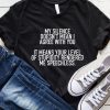 My Silence Doesn't Mean I Agree With You T-Shirt