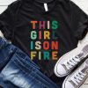 This Girl is On Fire T-Shirt