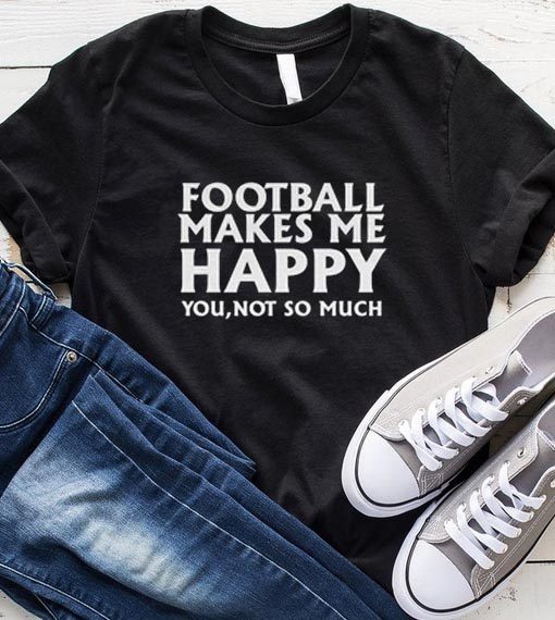 Football Makes Me Happy T-Shirt