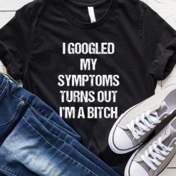 I Googled Symptoms T-Shirt