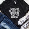 Karma Has No Menu T-Shirt