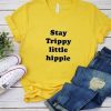 Stay Trippy Little Hippie T-Shirt