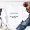 A Winter Poem Shit it's Cold The End Sweatshirt