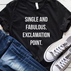 Single And Fabulous Exclamation Point T-Shirt