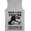 Run Like You're Trapped in Jurassic Park Summer Tank top
